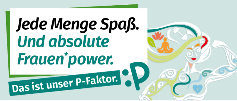 Jede Menge Spaß. Und absolute Frauen*power. Das ist unser P-faktor.